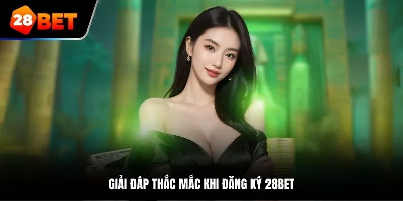 dang-ky-28bet-giai-dap